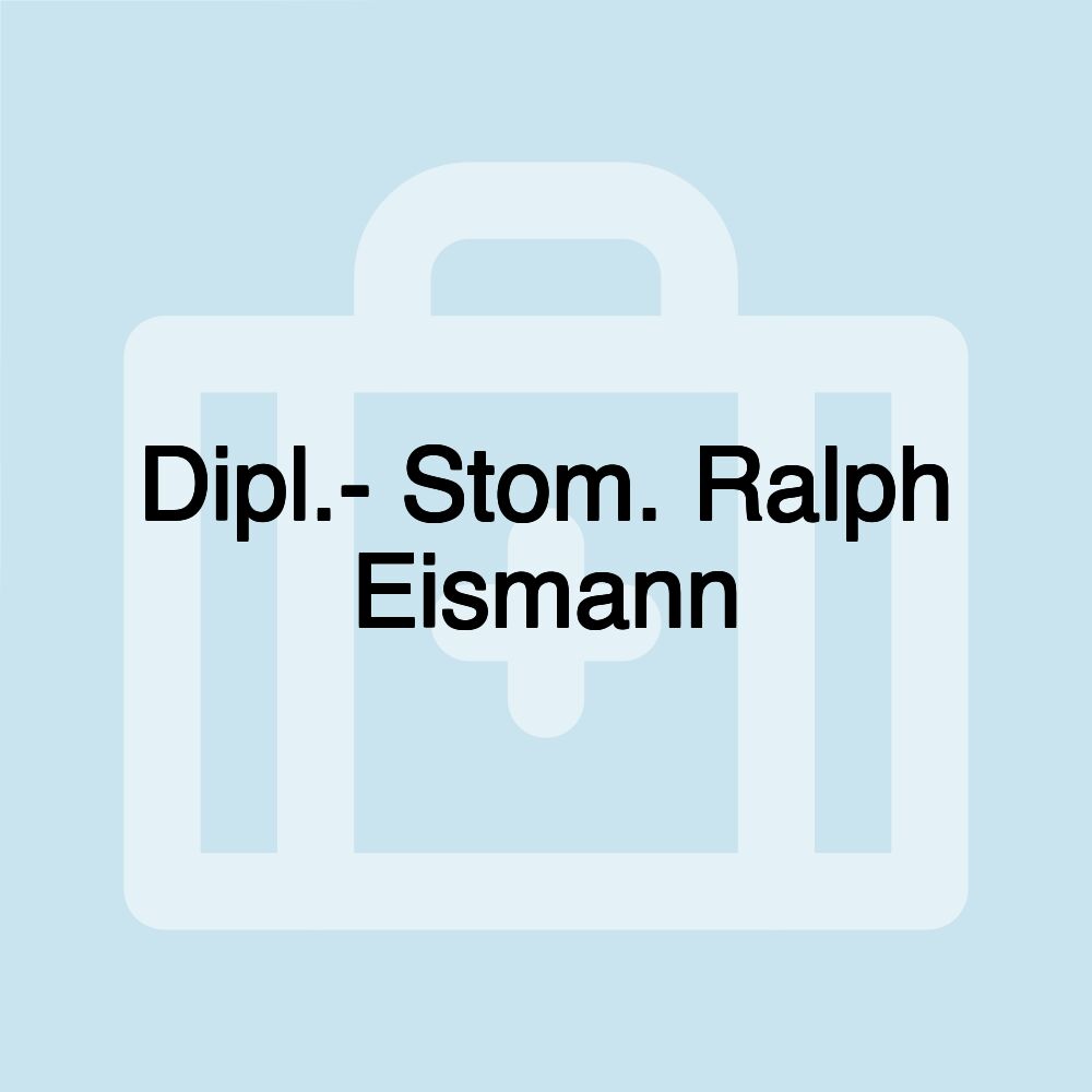 Dipl.- Stom. Ralph Eismann