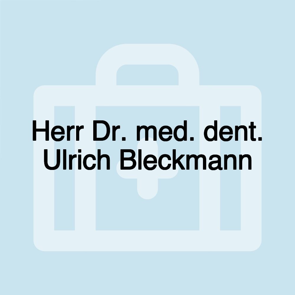 Herr Dr. med. dent. Ulrich Bleckmann