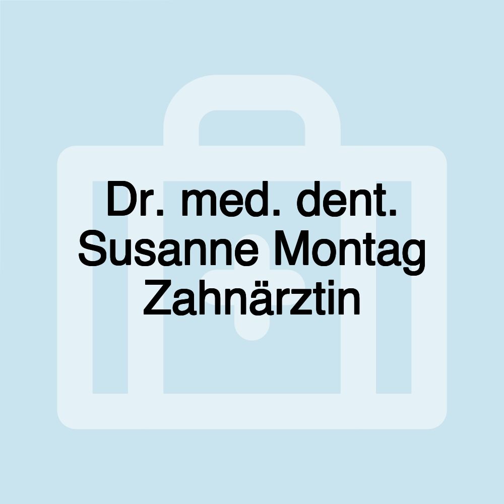 Dr. med. dent. Susanne Montag Zahnärztin