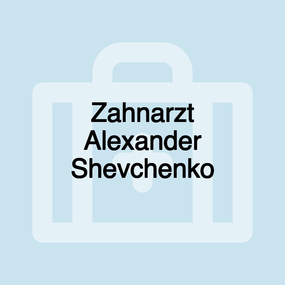 Zahnarzt Alexander Shevchenko