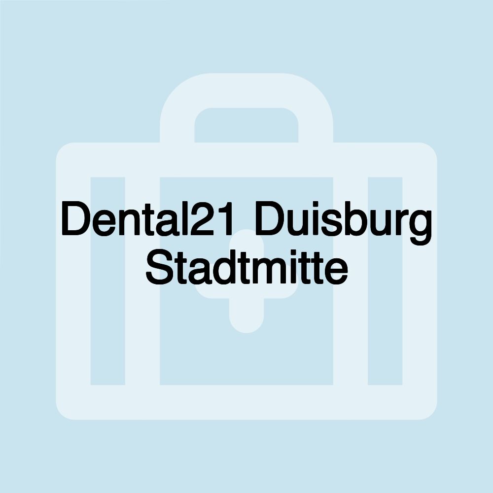 Dental21 Duisburg Stadtmitte