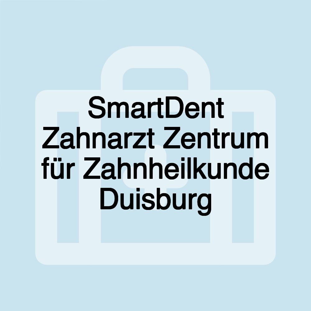 SmartDent Zahnarzt Zentrum für Zahnheilkunde Duisburg