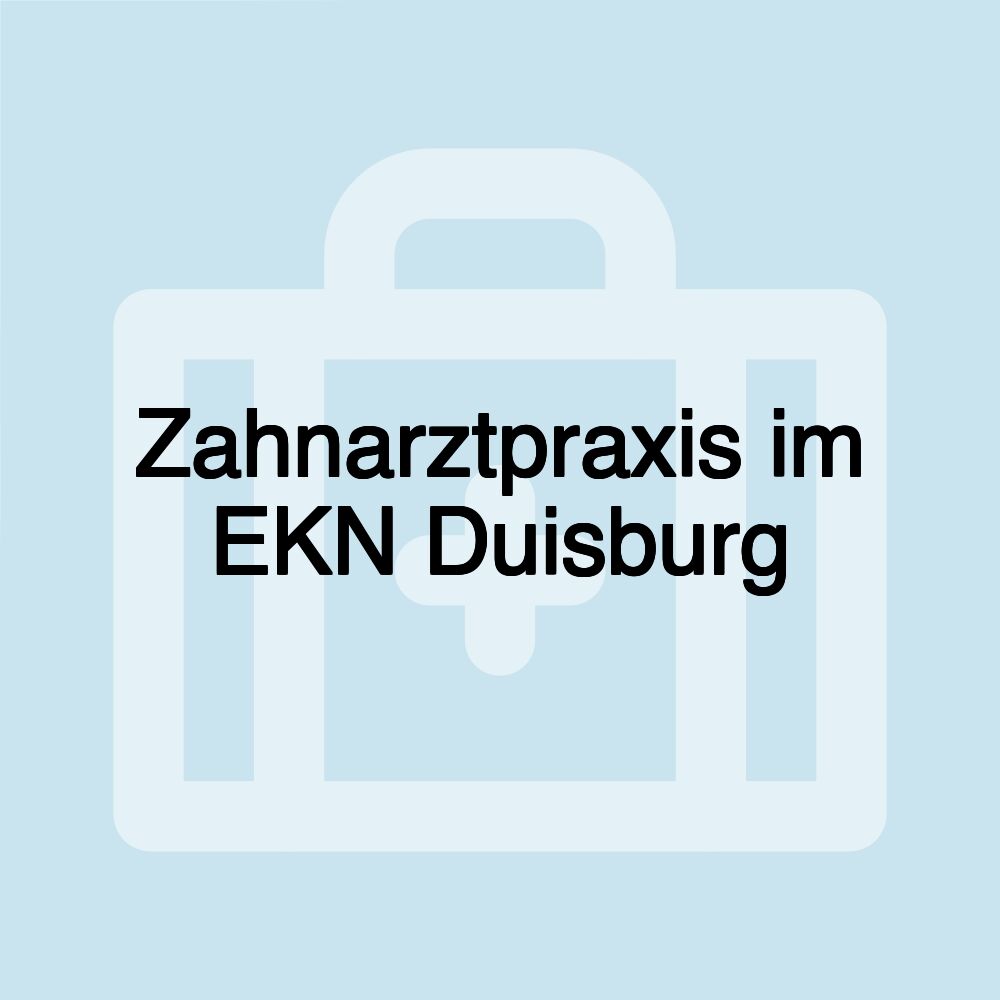 Zahnarztpraxis im EKN Duisburg