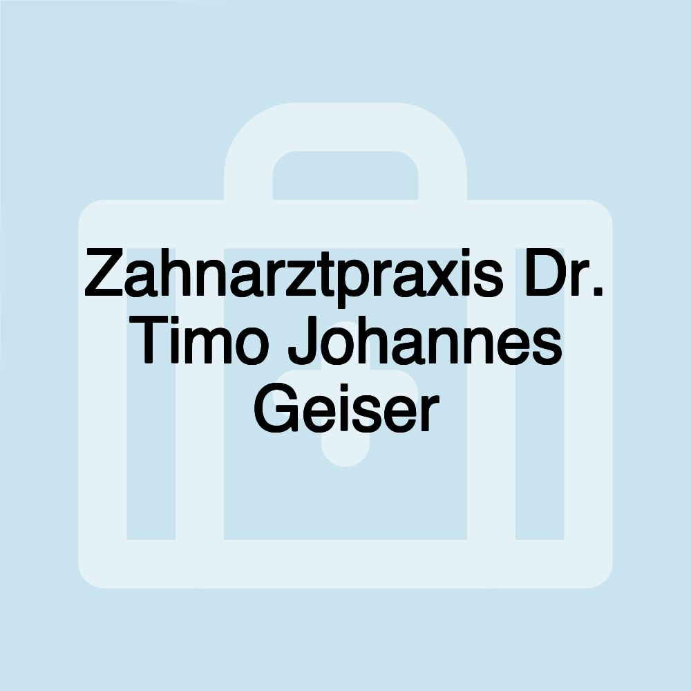 Zahnarztpraxis Dr. Timo Johannes Geiser