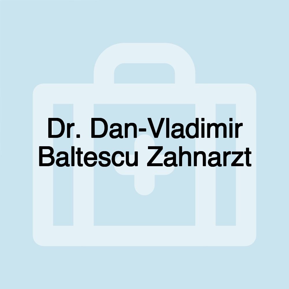 Dr. Dan-Vladimir Baltescu Zahnarzt