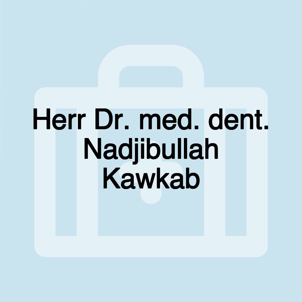 Herr Dr. med. dent. Nadjibullah Kawkab