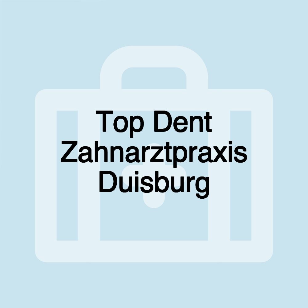 Top Dent Zahnarztpraxis Duisburg