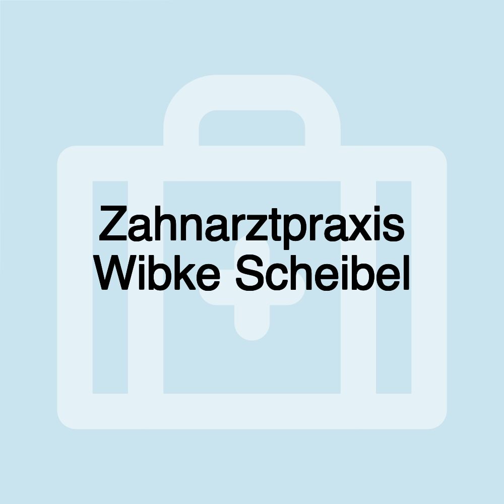 Zahnarztpraxis Wibke Scheibel