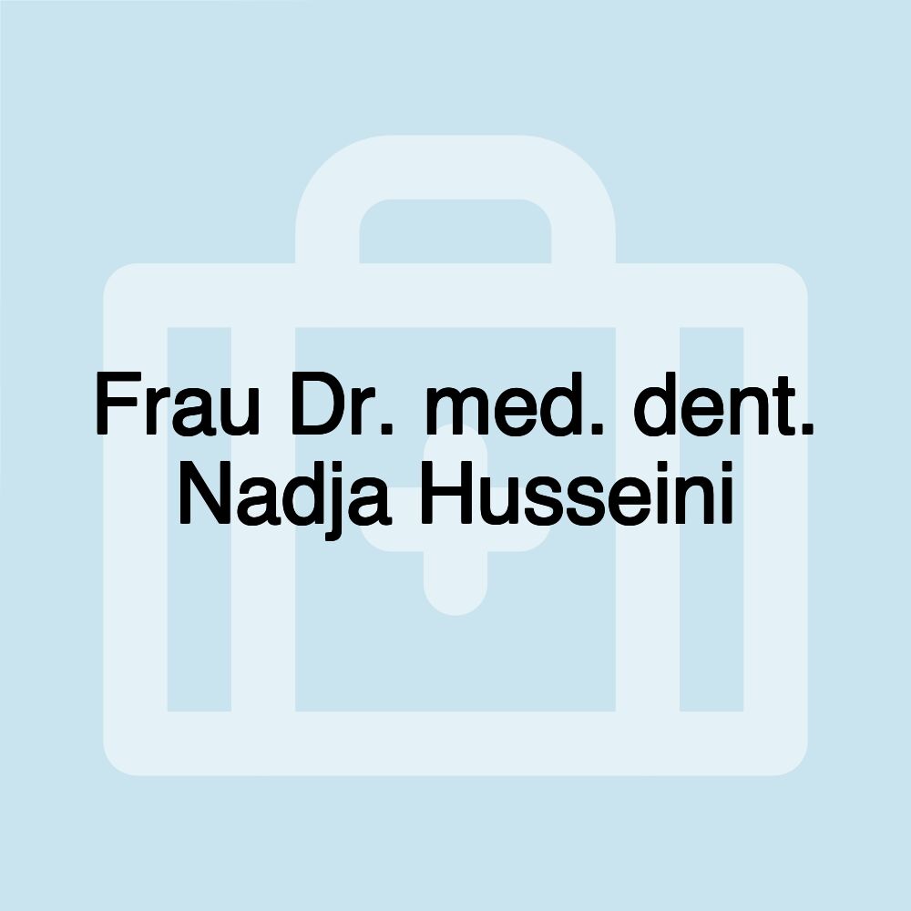 Frau Dr. med. dent. Nadja Husseini