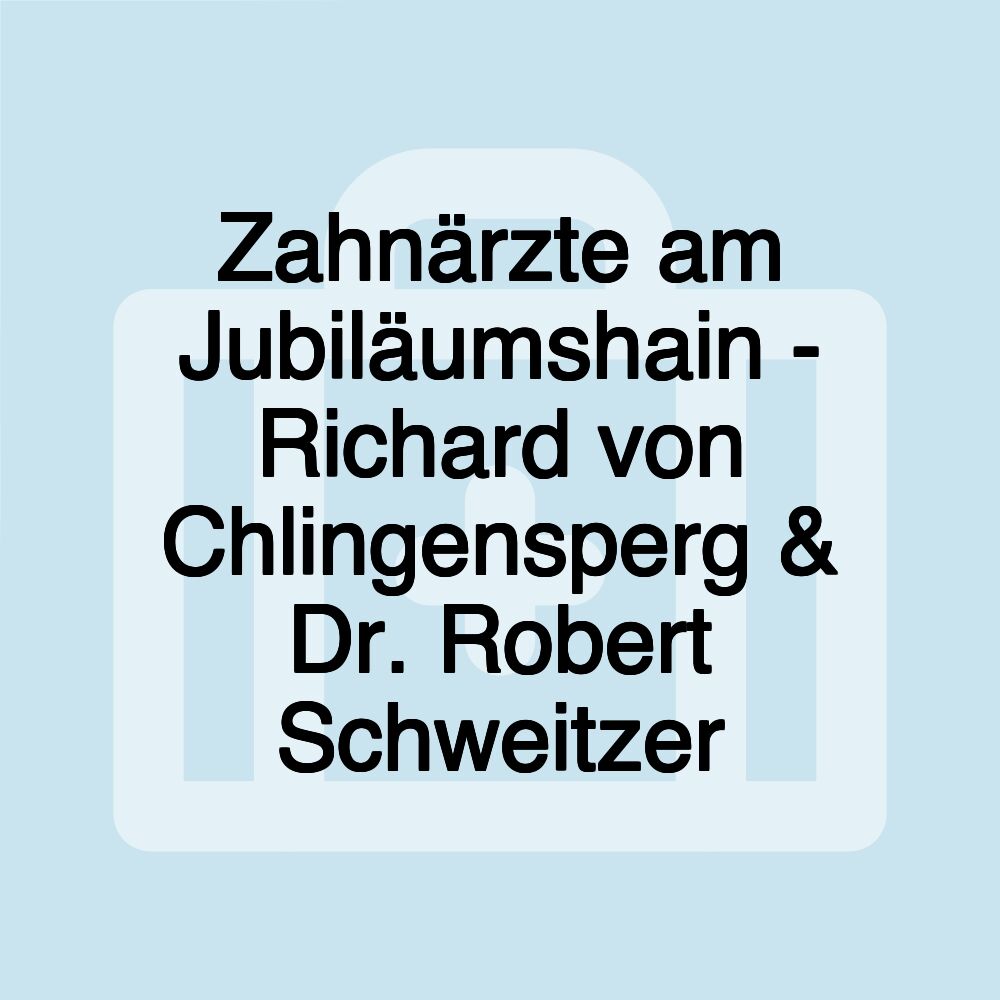 Zahnärzte am Jubiläumshain - Richard von Chlingensperg & Dr. Robert Schweitzer