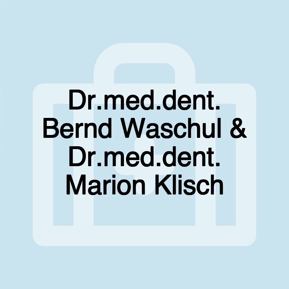 Dr.med.dent. Bernd Waschul & Dr.med.dent. Marion Klisch