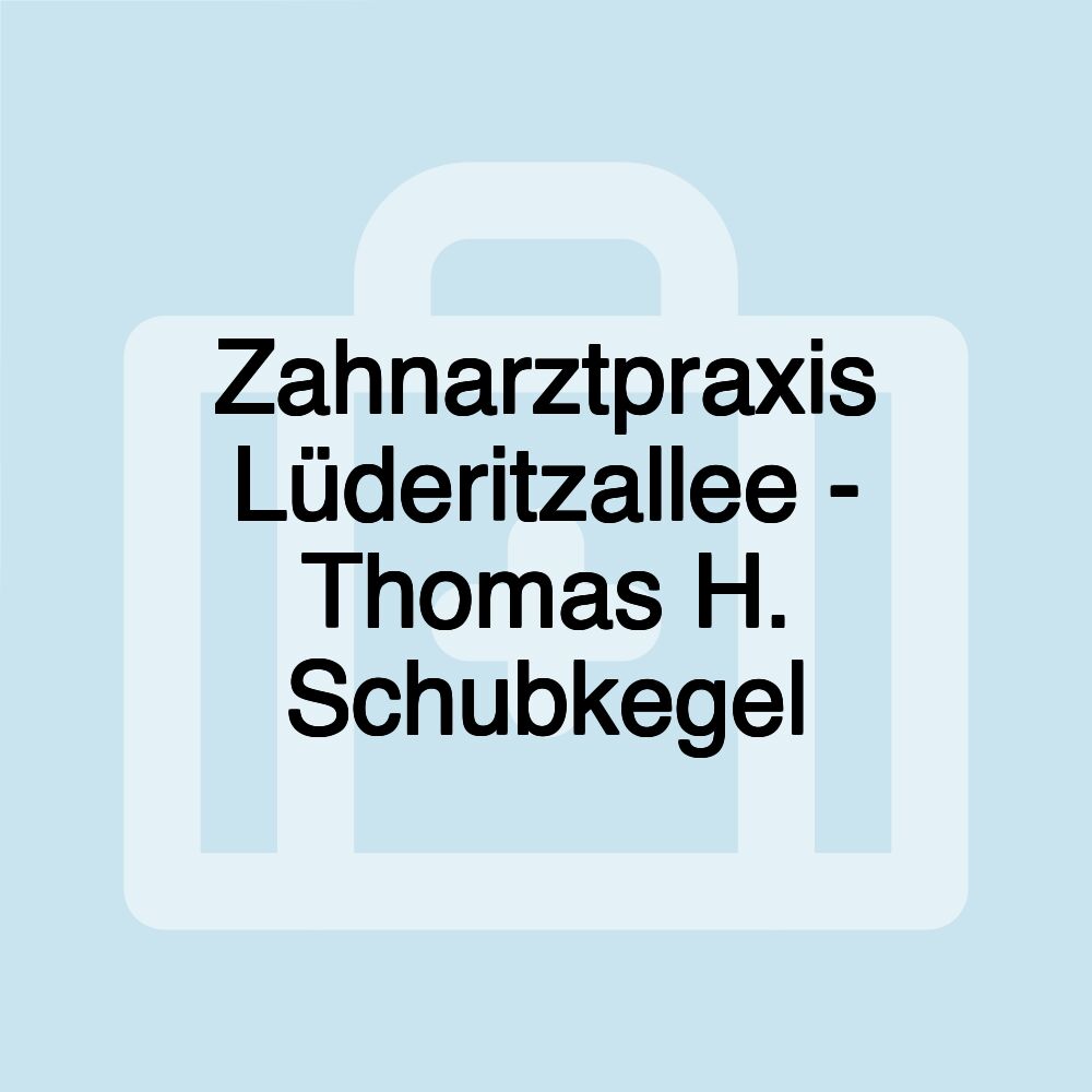 Zahnarztpraxis Lüderitzallee - Thomas H. Schubkegel