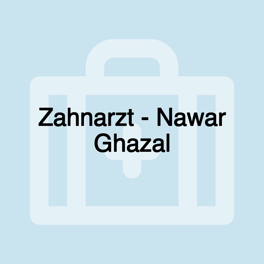 Zahnarzt - Nawar Ghazal