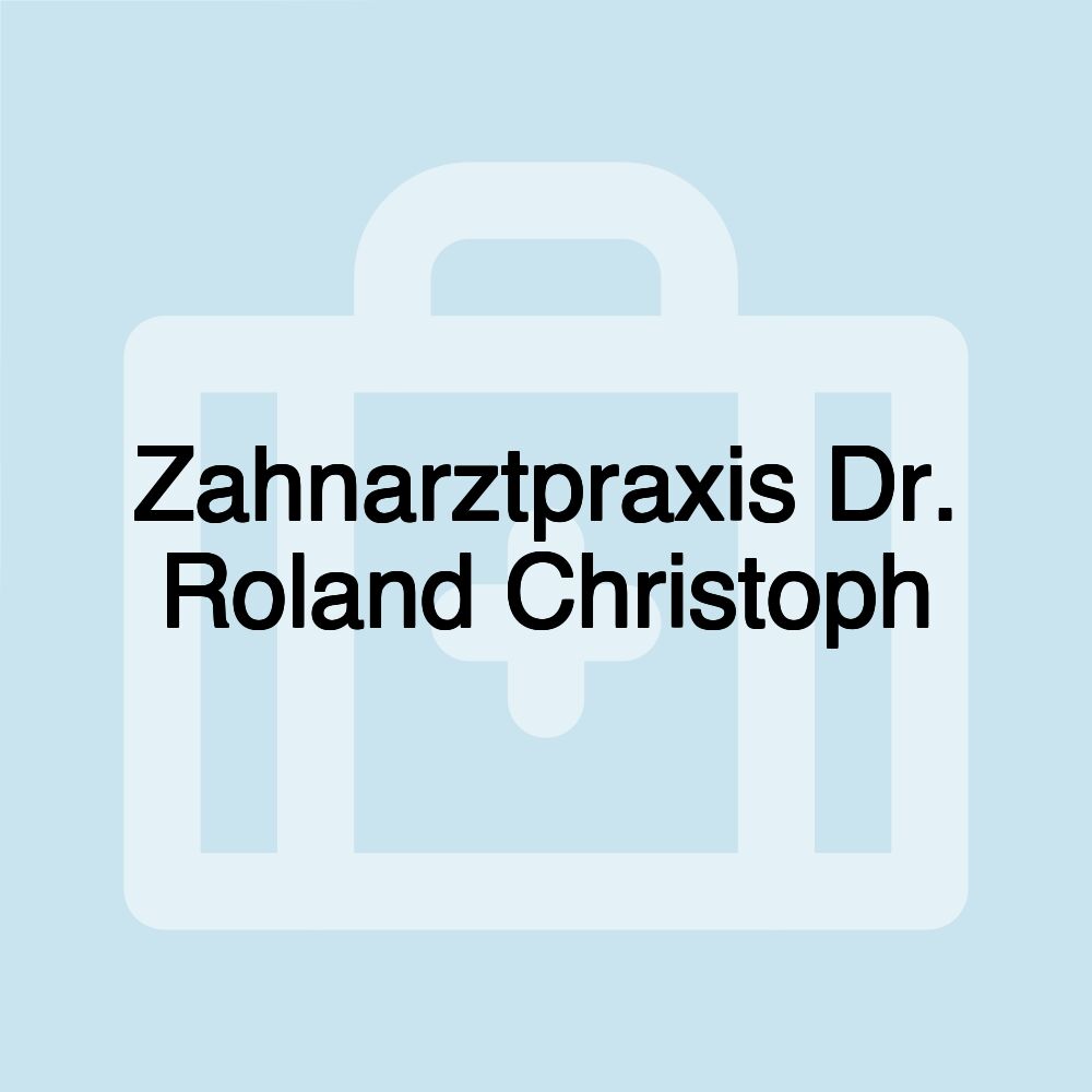 Zahnarztpraxis Dr. Roland Christoph