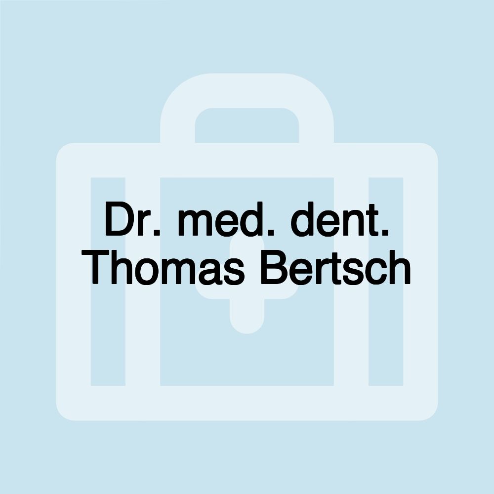 Dr. med. dent. Thomas Bertsch