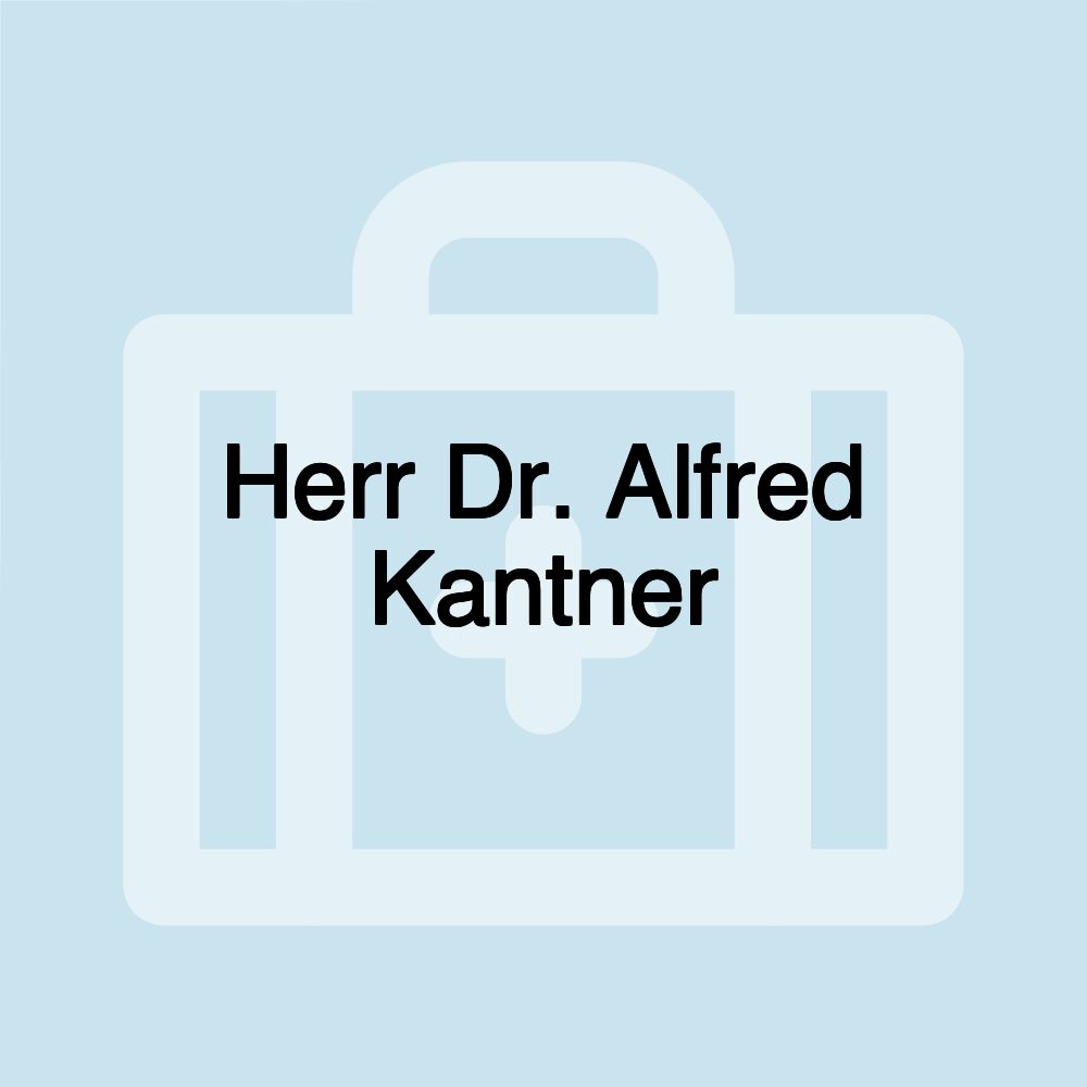 Herr Dr. Alfred Kantner