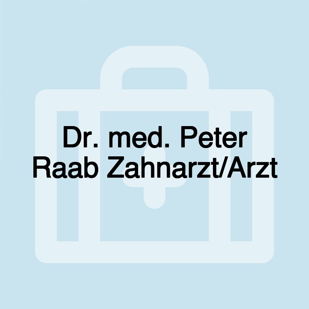 Dr. med. Peter Raab Zahnarzt/Arzt