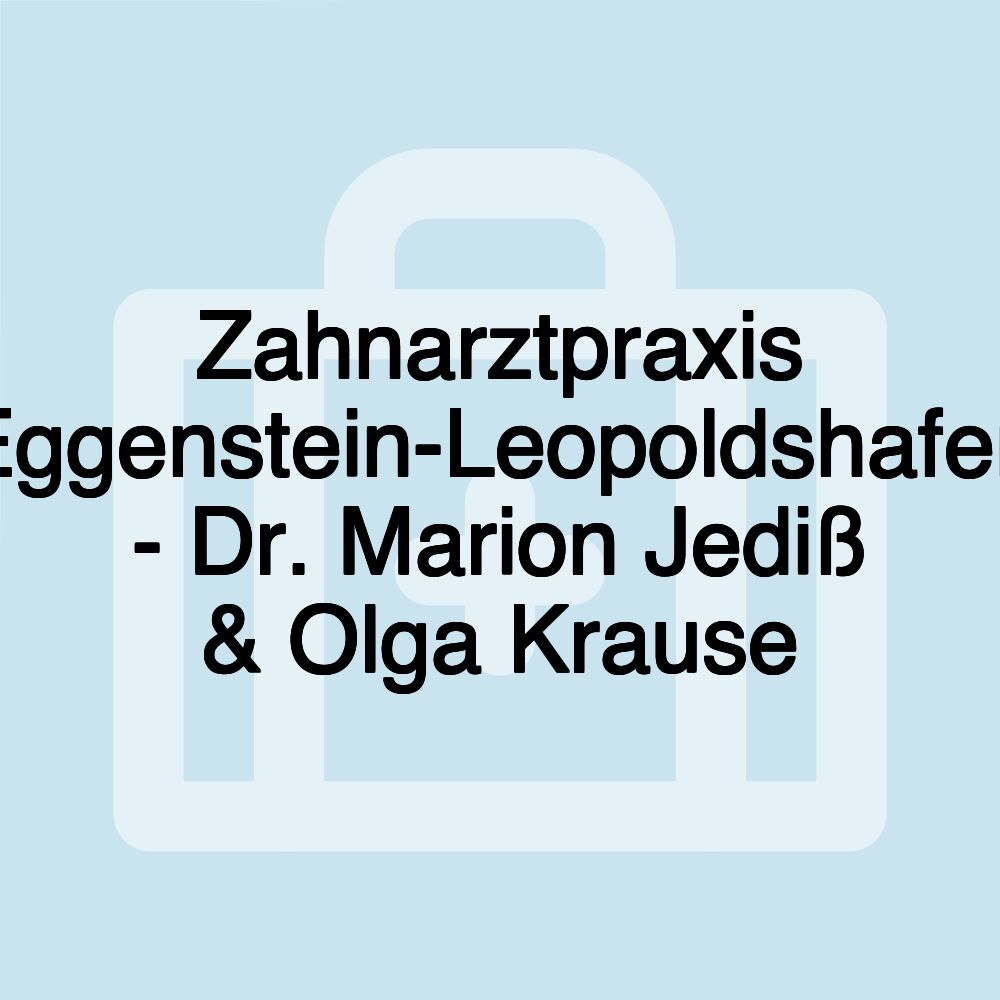 Zahnarztpraxis Eggenstein-Leopoldshafen - Dr. Marion Jediß & Olga Krause