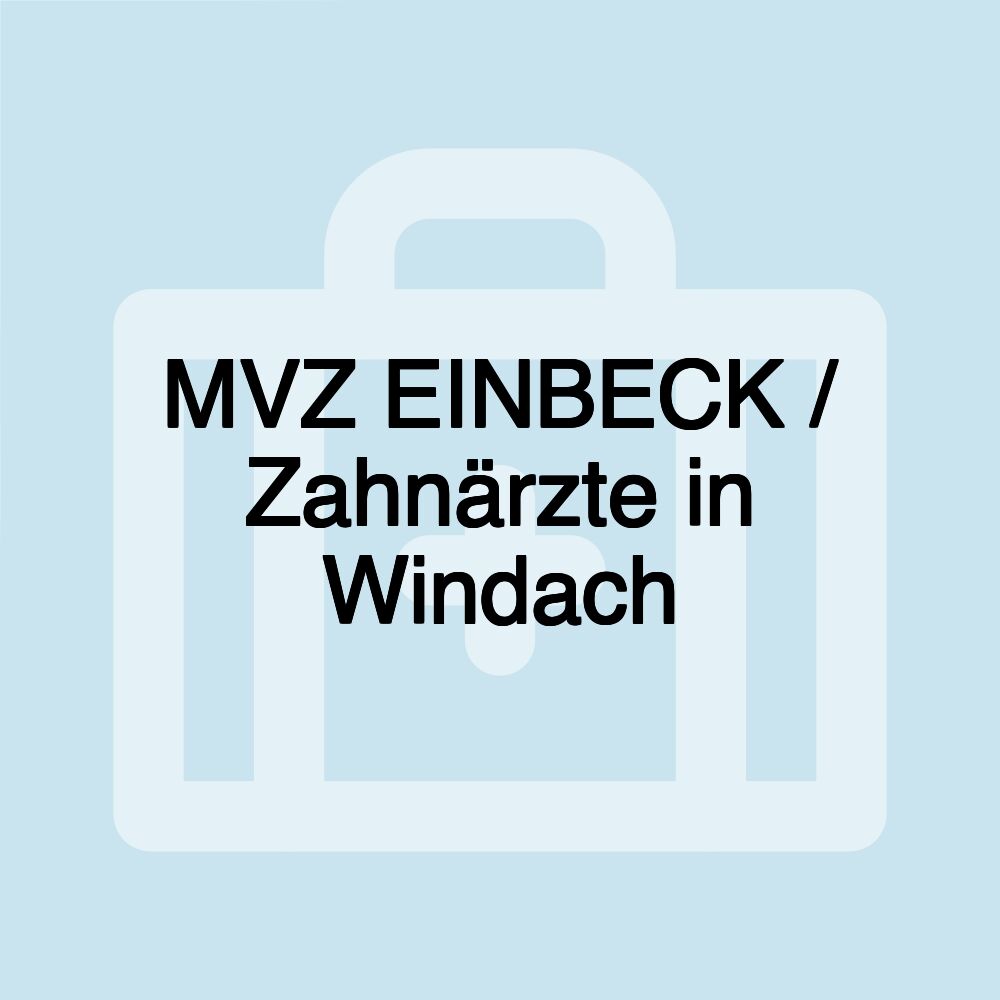 MVZ EINBECK / Zahnärzte in Windach