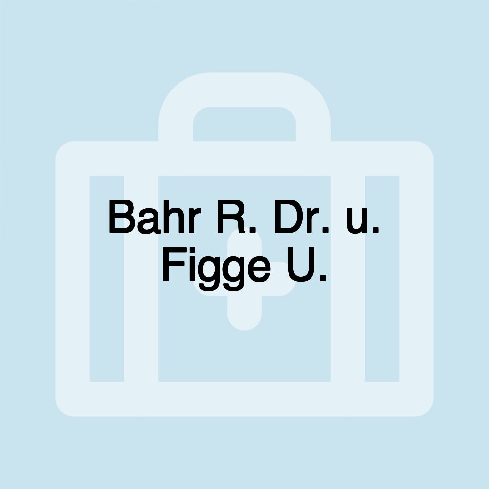 Bahr R. Dr. u. Figge U.