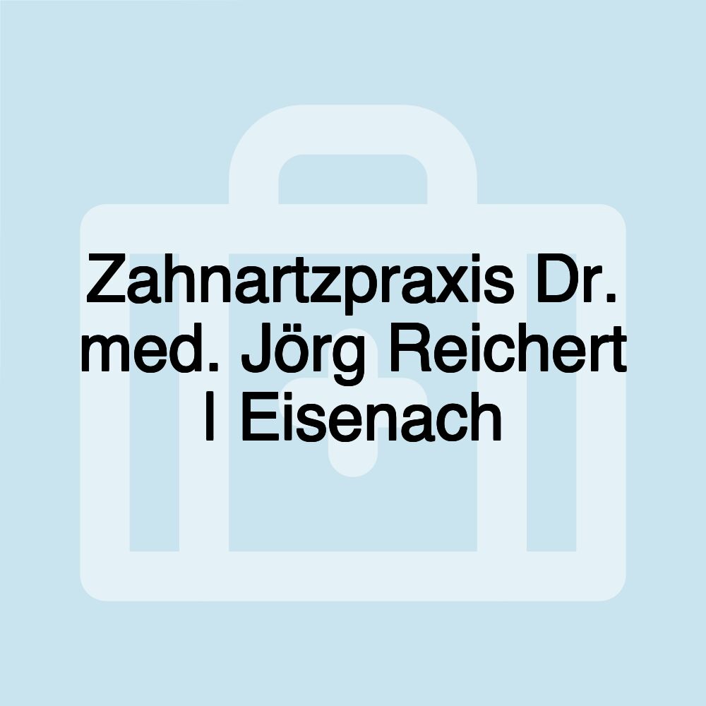 Zahnartzpraxis Dr. med. Jörg Reichert | Eisenach