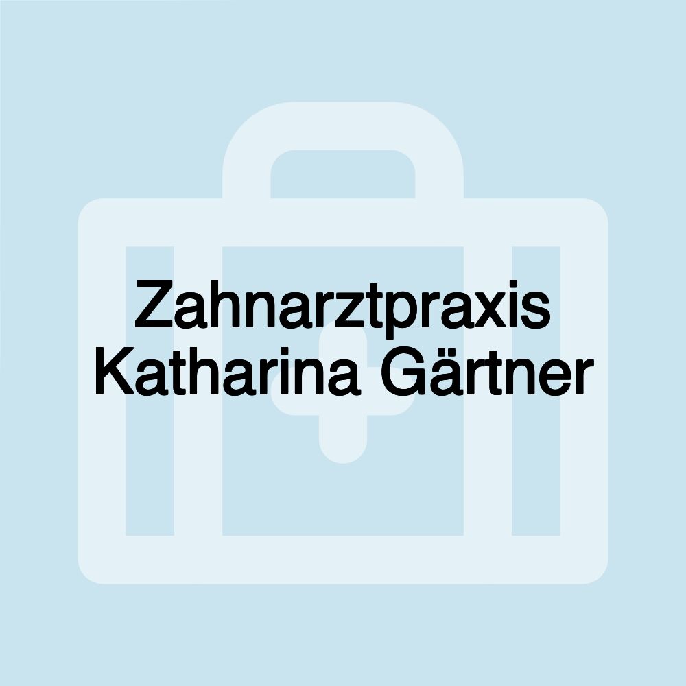 Zahnarztpraxis Katharina Gärtner