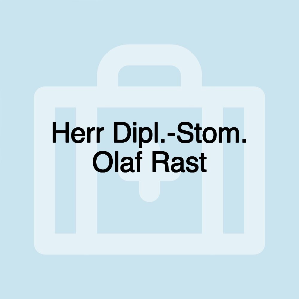 Herr Dipl.-Stom. Olaf Rast