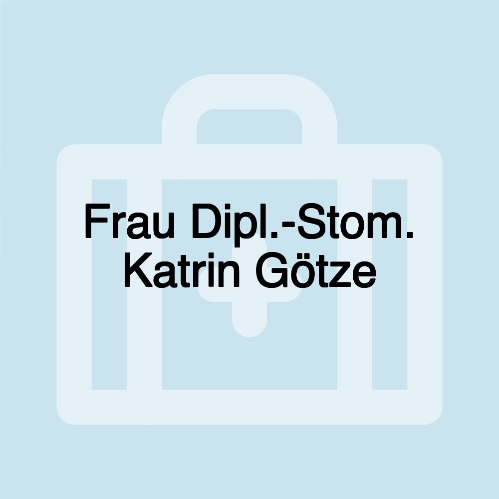 Frau Dipl.-Stom. Katrin Götze