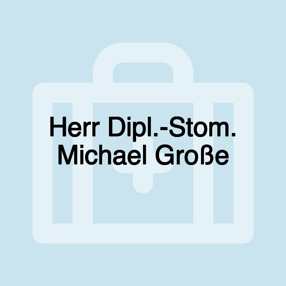 Herr Dipl.-Stom. Michael Große