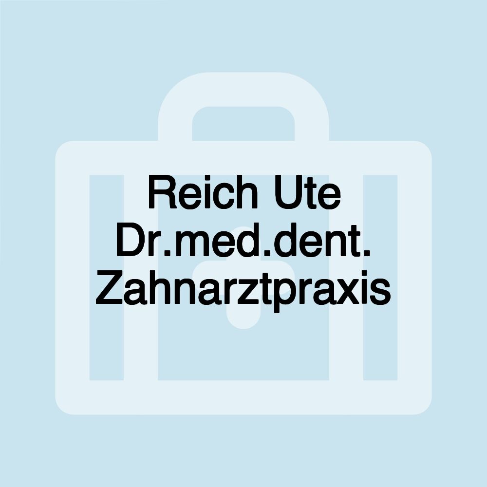 Reich Ute Dr.med.dent. Zahnarztpraxis