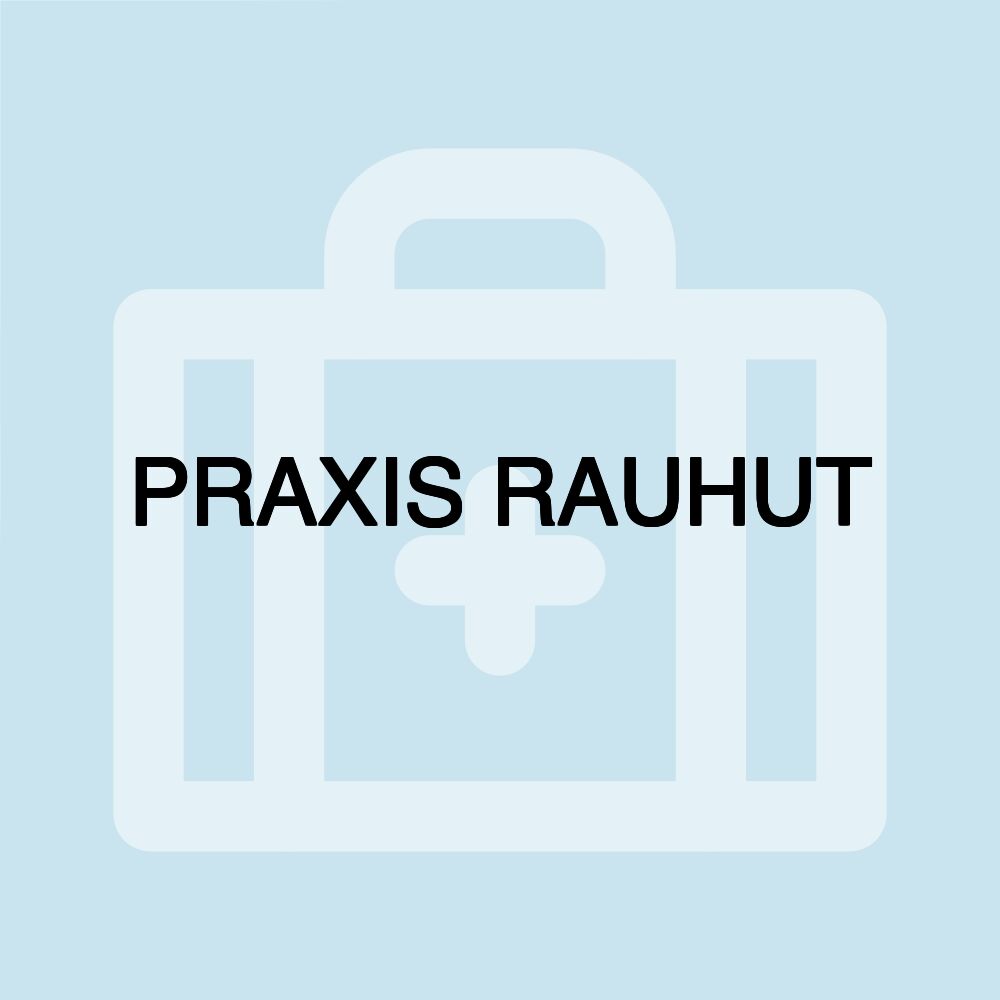 PRAXIS RAUHUT