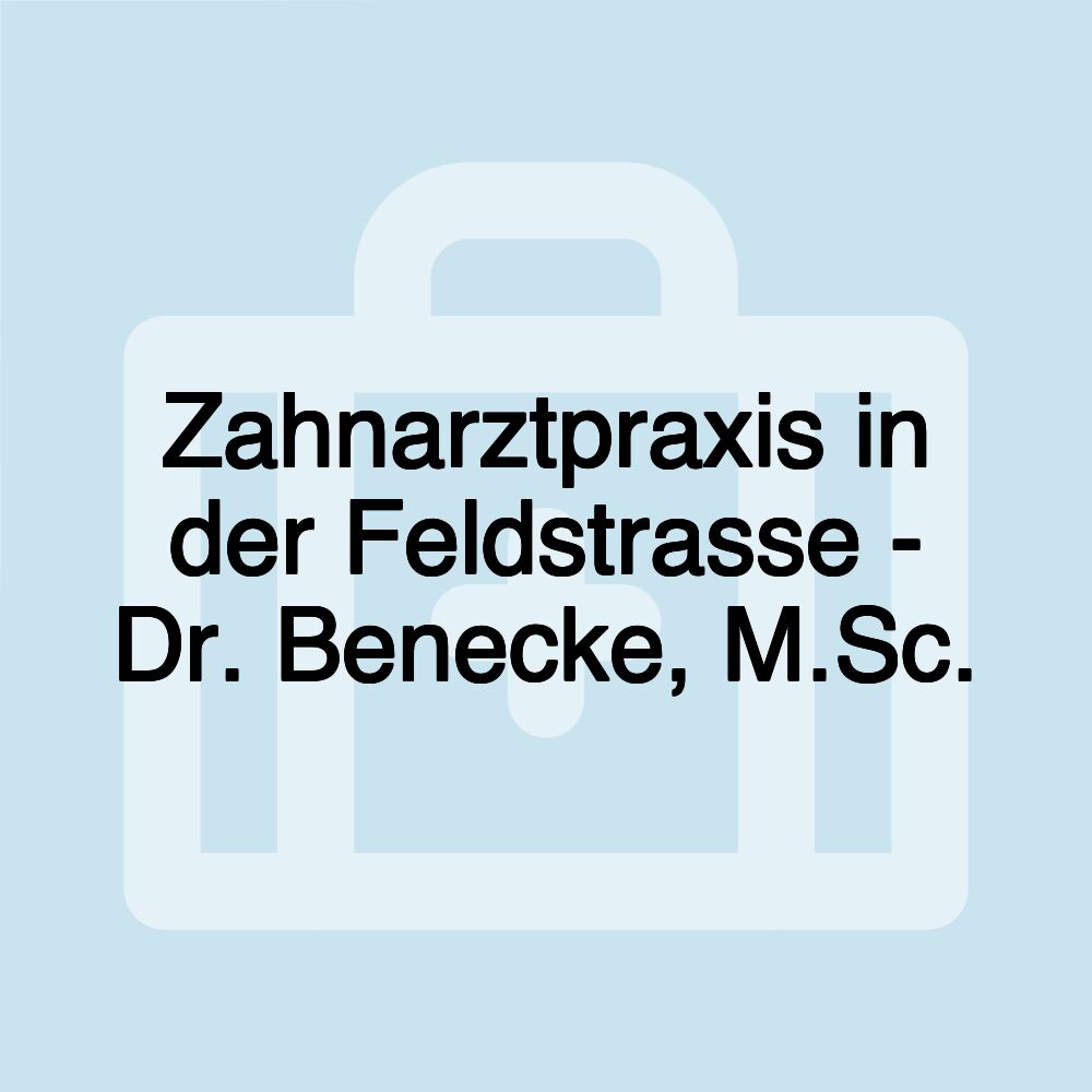 Zahnarztpraxis in der Feldstrasse - Dr. Benecke, M.Sc.