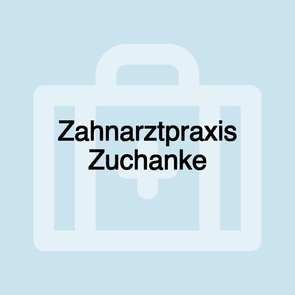 Zahnarztpraxis Zuchanke