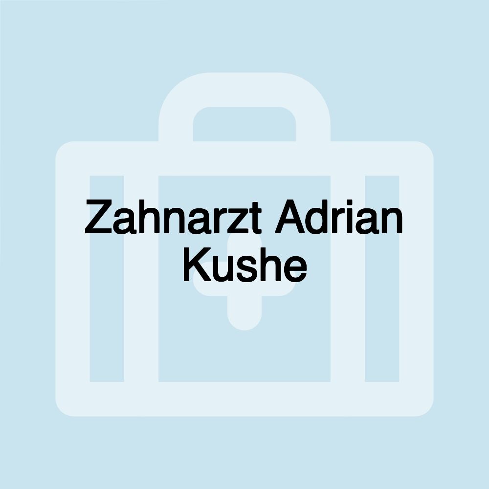 Zahnarzt Adrian Kushe