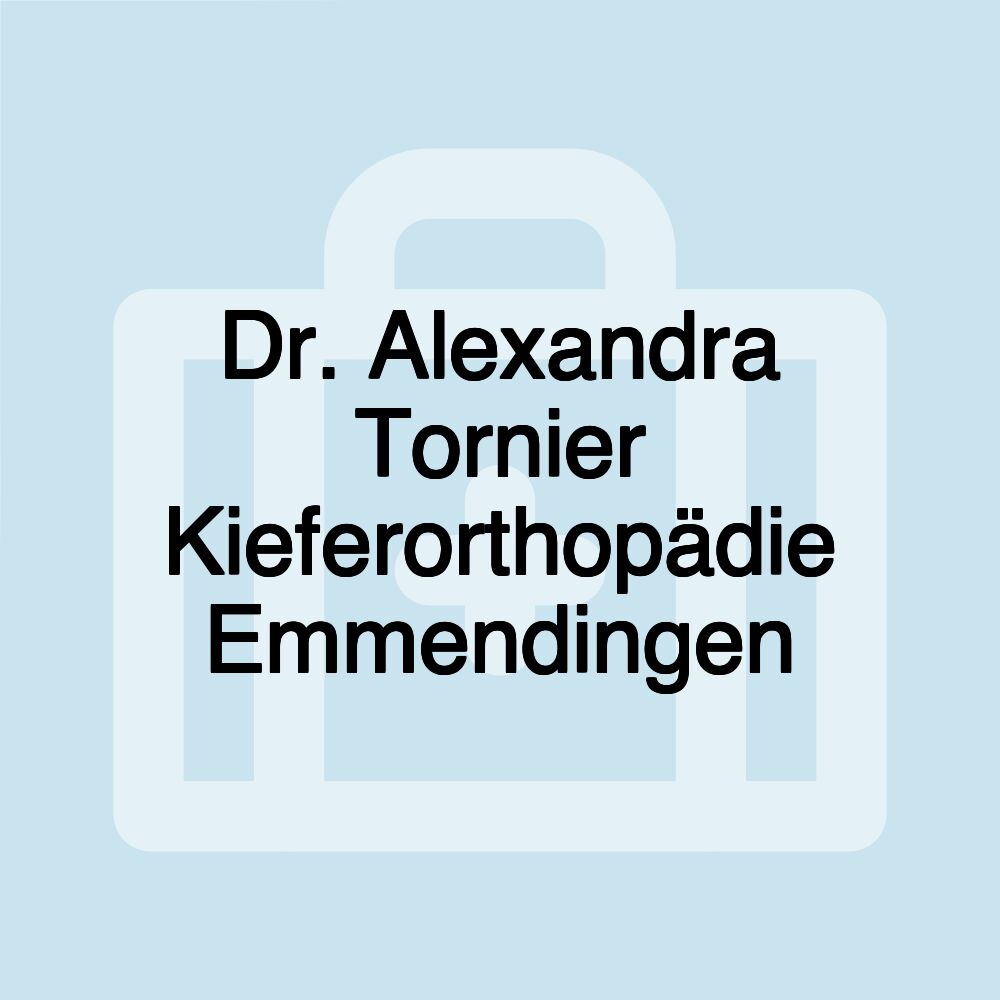 Dr. Alexandra Tornier Kieferorthopädie Emmendingen