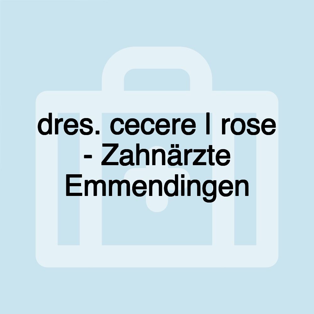 dres. cecere | rose - Zahnärzte Emmendingen