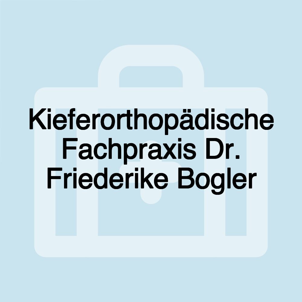 Kieferorthopädische Fachpraxis Dr. Friederike Bogler