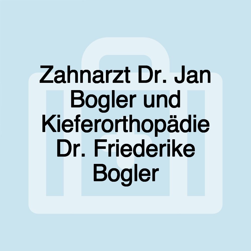 Zahnarzt Dr. Jan Bogler und Kieferorthopädie Dr. Friederike Bogler