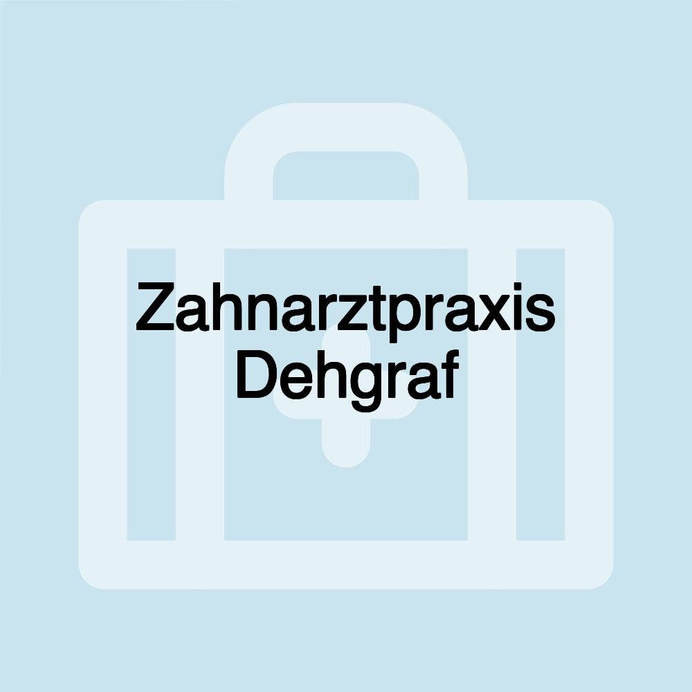 Zahnarztpraxis Dehgraf