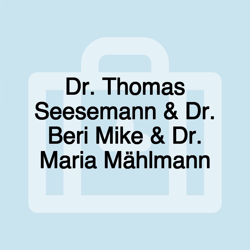 Dr. Thomas Seesemann & Dr. Beri Mike & Dr. Maria Mählmann