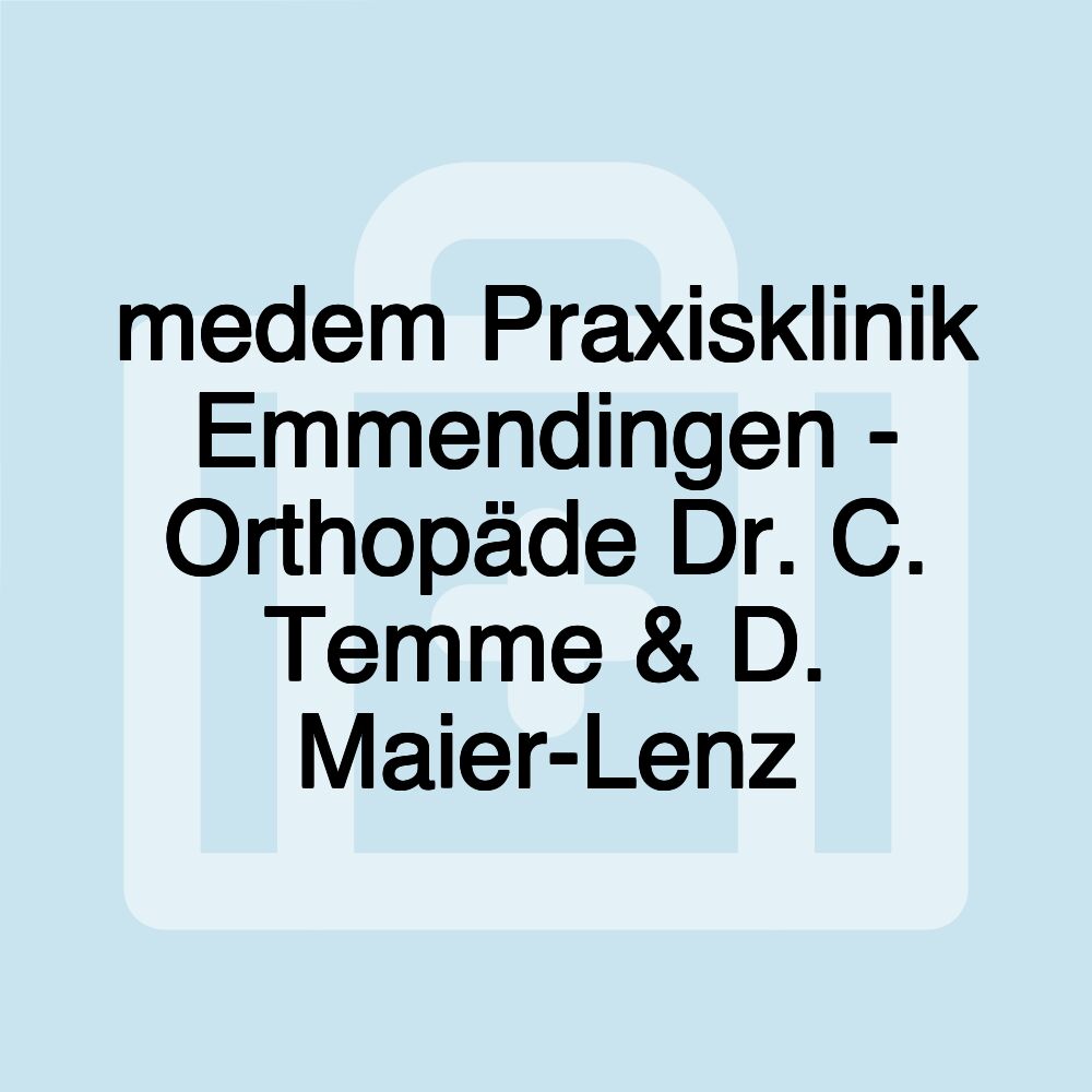 medem Praxisklinik Emmendingen - Orthopäde Dr. C. Temme & D. Maier-Lenz