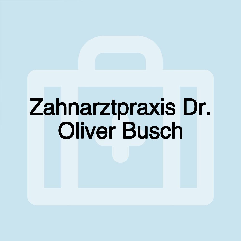 Zahnarztpraxis Dr. Oliver Busch