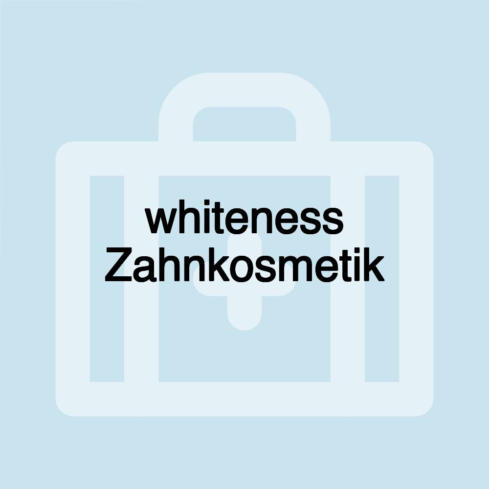 whiteness Zahnkosmetik