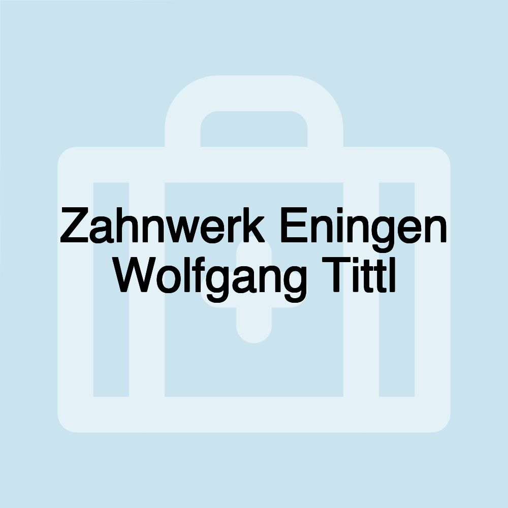 Zahnwerk Eningen Wolfgang Tittl