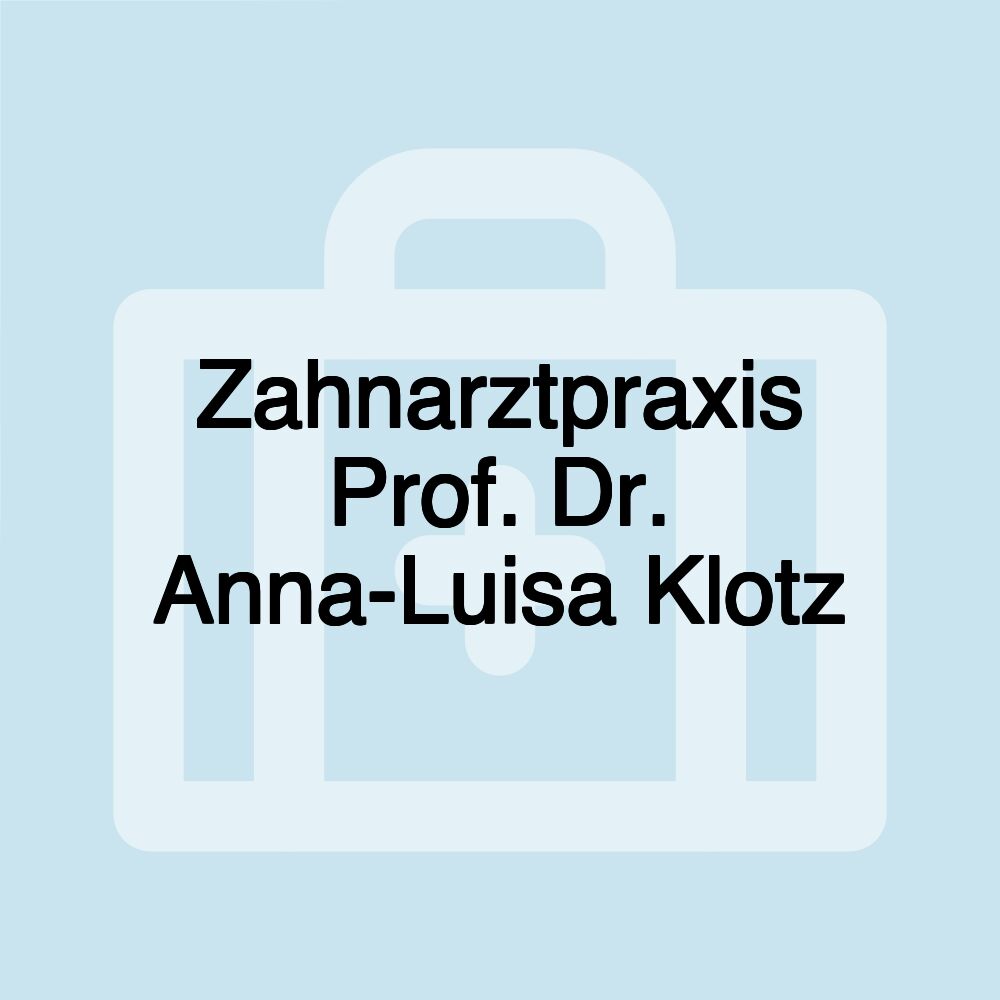 Zahnarztpraxis Prof. Dr. Anna-Luisa Klotz