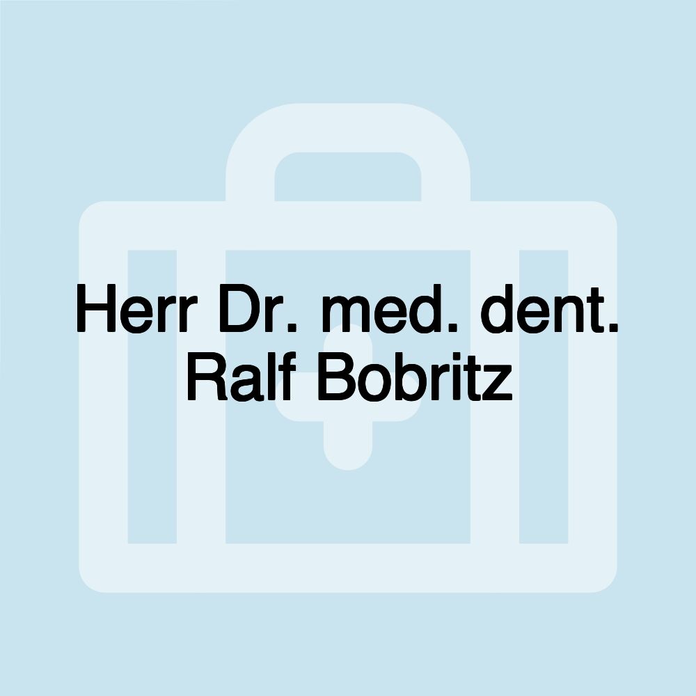 Herr Dr. med. dent. Ralf Bobritz