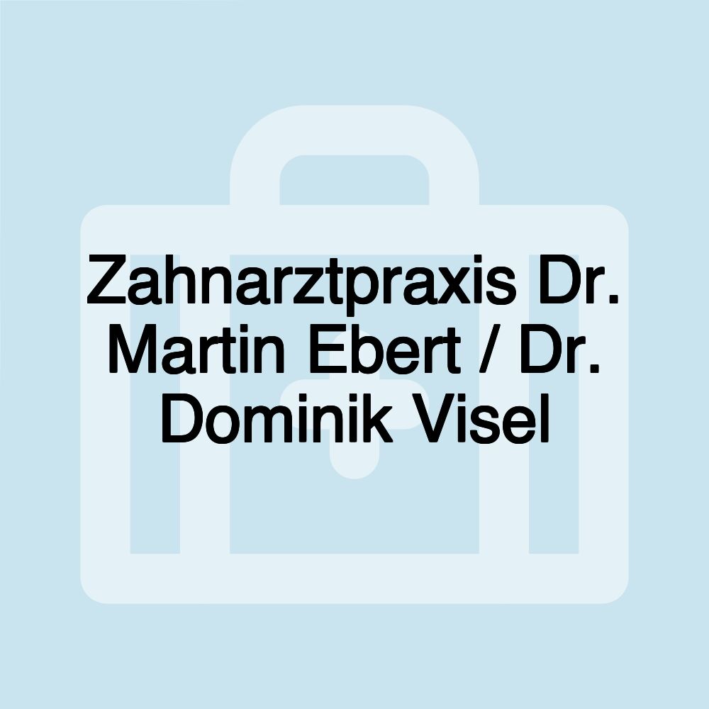 Zahnarztpraxis Dr. Martin Ebert / Dr. Dominik Visel