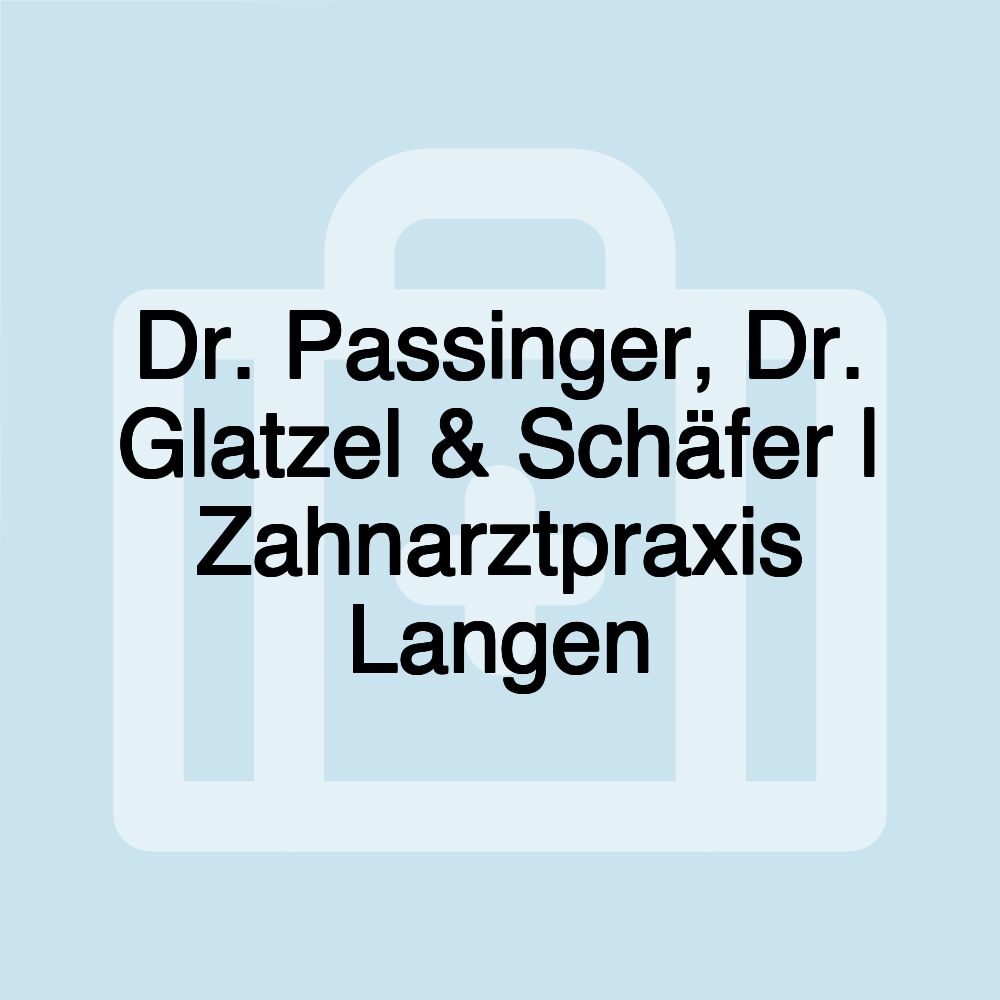 Dr. Passinger, Dr. Glatzel & Schäfer | Zahnarztpraxis Langen