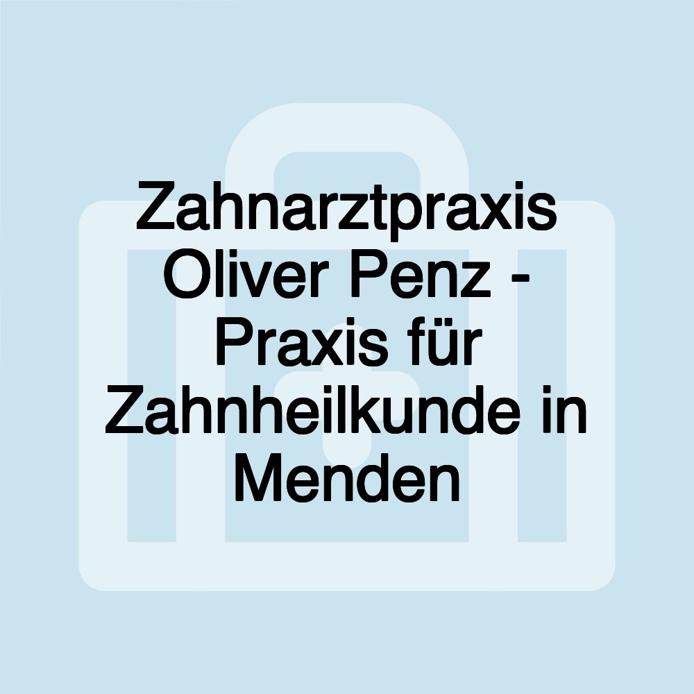 Zahnarztpraxis Oliver Penz - Praxis für Zahnheilkunde in Menden