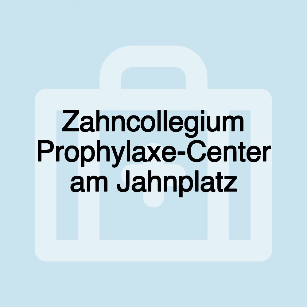 Zahncollegium Prophylaxe-Center am Jahnplatz